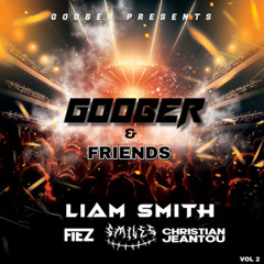 Goober and friends VOL 2 ( FEAT - FIEZ, Christian Jeantou, Liam Smith and SMILES )