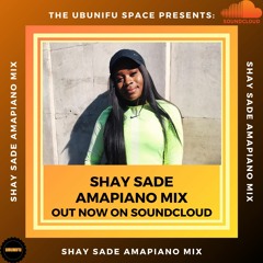 Ubunifu presents: Shay Sade Amapiano Mix