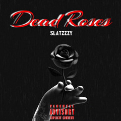 SLATZZZY - DEAD ROSES