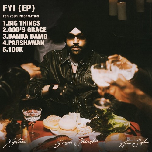 FYI (For Your Information) (EP) Jordan Sandhu | Big Things | Gods Grace | Banda Bamb | 100k | Parshawan