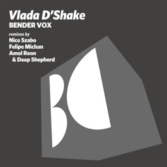 Vlada D'Shake - Bender Vox (Nico Szabo Remix)
