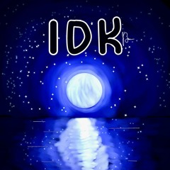 IDK (ft. ILL Ambicion x Guapo)