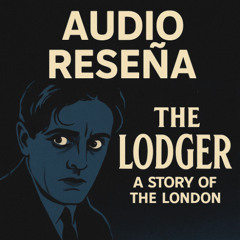 Audio reseña 🎧 The Lodger: A Story of the London Fog
