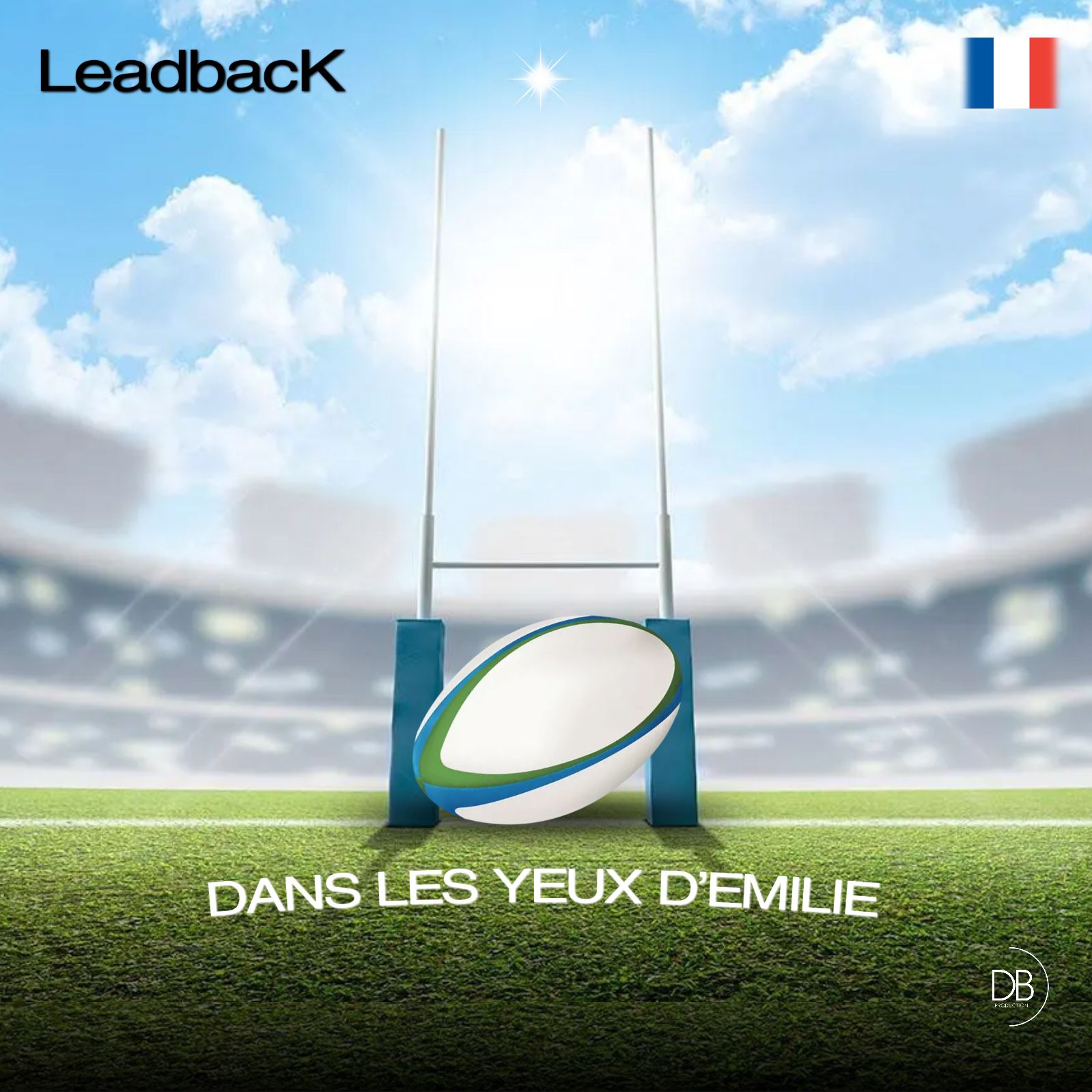 LeadbacK – Les Yeux D’Emilie ( hymne officiel du rugby)