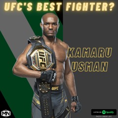 Kamaru Usman: UFC's Best Fighter?