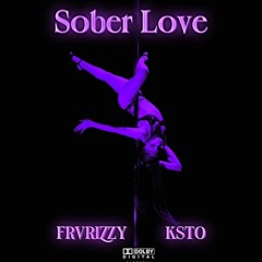 FRVRIZZY x KSTO - Sober Love