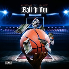 Ball It Up ft Lil Slat(prod By. Versa)