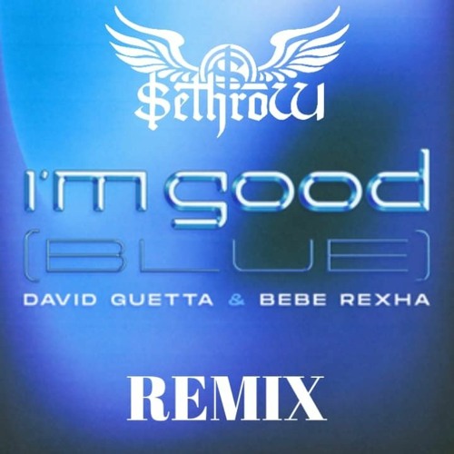 David Guetta And Bebe Rexha - Im Good (SethroW Remix)Free download