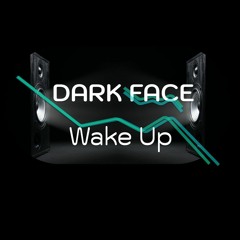 Dark Face - Wake Up