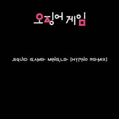 Squid Game - Mingle Mingle (Round and Round) (Hypno Remix)
