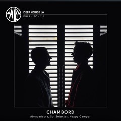 Chambord [Abracadabra / Sol Selectas / Happy Camper] - Mix #116