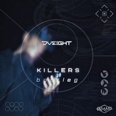 DVEIGHT - Killers (BOOM bootleg) {FREE DL} [700 FOLLOWER SPECIAL]