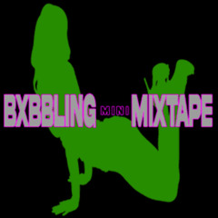 BXBBLING ᴹᴵᴺᴵ MIXTAPE