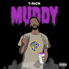 T-RICK - MUDDY -(Prod. Yung Pear)