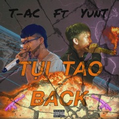 Tụi Tao Back - T A C ( featuring. YunT )