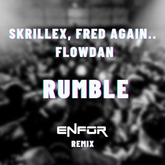 Skrillex, Fred Again.. & Flowdan - Rumble (ENFOR Remix) Drum'n Bass - Techno