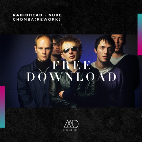 Listen to music albums featuring PREMIERE: Radiohead - Nude (CHOMBA Rework)