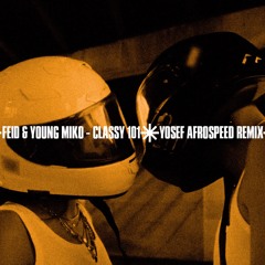 Feid & Young Miko - Classy 101 (YOSEF Afrospeed Remix)
