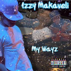 Izzy Makaveli - My Wayz (Prod.KingRain)