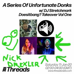 Nick Drexler on A Series Of Unfortunate Donks w/ DJ Stretchmark