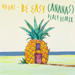 Odeal - Be Easy (Ananas) PEATY Remix