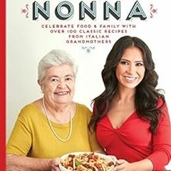 [Get] [PDF EBOOK EPUB KINDLE] Cooking with Nonna: Celebrate Food & Family With Over 1