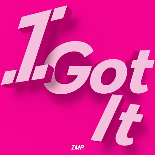 08▢IMP. / SWITCHing/I Got It YT0428-1 Stream I Got It by IMP. | Listen online for free on SoundCloud