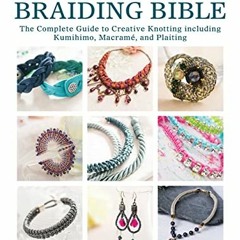 📄 [VIEW] PDF EBOOK EPUB KINDLE The Knotting & Braiding Bible: A complete creative guide to making