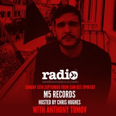 M5 Radio Hosted By Chris Hughes Featuring Anthony Tomov