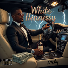 Aitchy - White Hennessy
