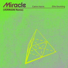 Calvin Harris & Ellie Goulding - Miracle (Verrigni Remix)