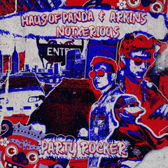 Haus of Panda, NOTXERIUS, Arkins - Party Rocker