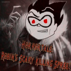 Horrortale: Robin's Scary Killing Spree!