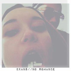 2 Xans//No Romance w/Six (p.Breno)