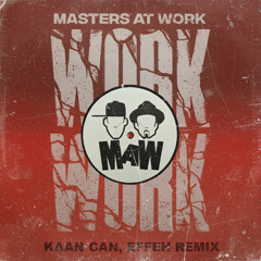 Masters At Work - Work (Kaan Can & Effeh Remix)  SUPPORTED BY AARON SEVILLA [PITCHED]