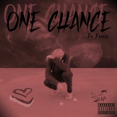 One Chance Ft. Ferris