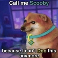 Call me Scooby cos I can’t Doo this anymore 😭