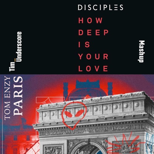 How Deep Is Your Love x Paris - Calvin Harris ft. Disciples x Tom Enzy (Tim Underscore Mashup)
