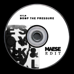 Mylo - Drop The Pressure (MAESE Edit)