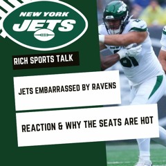 Jets Embarrassed By The Ravens  Reaction & Why Seats Are Hot in New York