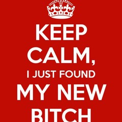 New bitch