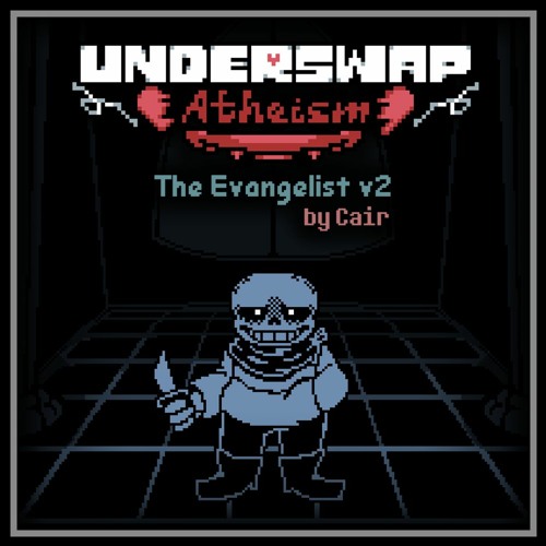 [Underswap: Atheism] Cair (ft. Axi) - The Evangelist v2 [+FLP]