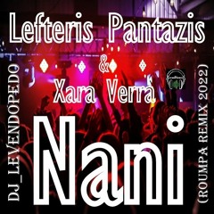 Lefteris Pantazis & Xara Verra - Nani (Dj_Levendopedo - Roumpa Remix 2022)