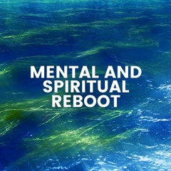 Mental & Spiritual Reboot