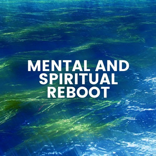 Mental & Spiritual Reboot