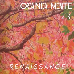 ORGANICAMENTE 23 - Renaissance