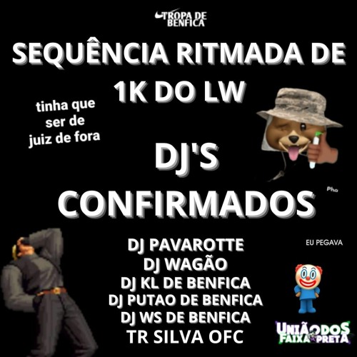 FAIXA ESPECIAL DE 1K DO LW - PART. DJ'S TR SILVA, KL, PUTÃO, WAGÃO, WS, PAVAROTTE