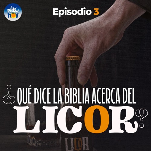 Stream episode ¿Qué Dice la Biblia Acerca del Licor? 03 by El Reto de Hoy  podcast | Listen online for free on SoundCloud