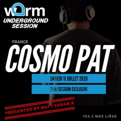 COSMO PAT - WARM UNDERGROUND SESSION - 11 JUILLET 2020