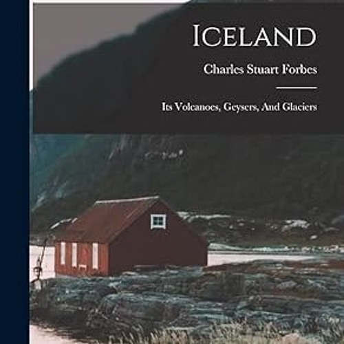 ❤PDF✔ Iceland: Its Volcanoes, Geysers, And Glaciers